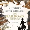 History of the World in 500 Railway Journeys