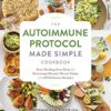 The Autoimmune Protocol Made Simple Cookbook: Start Healing Your Body and Reversing Chronic Illness Today
