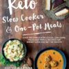 Keto Slow Cooker & One-Pot Meals: 100 Simple & Delicious Low-Carb, Paleo and Primal Recipes: 4
