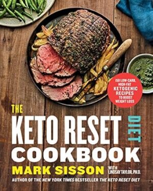 The Keto Reset Diet Cookbook: 150 Low-Carb, High-Fat Ketogenic Recipes to Boost Weight Loss