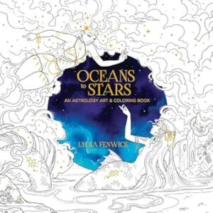 Oceans to Stars: An Astrology Art & Coloring Book