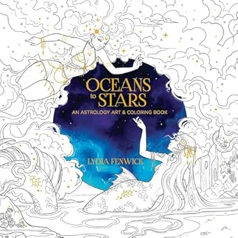 Oceans to Stars: An Astrology Art & Coloring Book