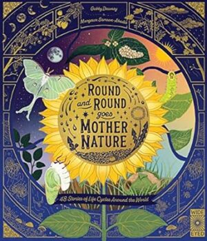Round and Round Goes Mother Nature: 48 Stories of Life Cycles Around the World