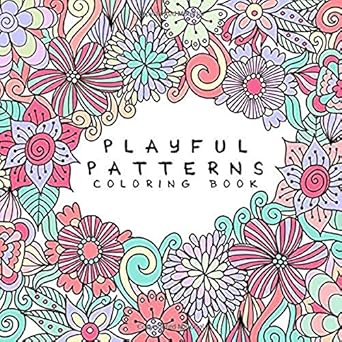 Playful Patterns Coloring Book: For Kids Ages 6-8, 9-12