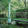 Charles J. Stick and His Gardens