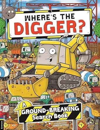 Where’s the Digger?: A Ground-breaking Search and Find Book (Volume 19)
