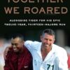 Together We Roared: Alongside Tiger for His Epic Twelve-Year, Thirteen-Majors Run
