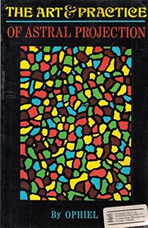 The Art and Practice of Astral Projection