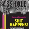Shit Happens!: Swear Words and Mantras to Colour Your Stress Away