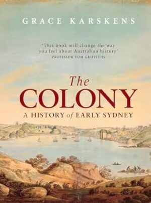 The Colony: A history of early Sydney
