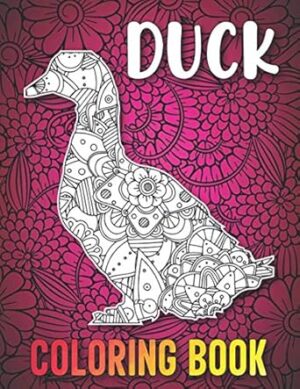 Duck Coloring Book: 40 Intricate Duck Coloring Pages with Beautiful Patterns to Release Stress after Stressful Working Hours, Duck Gifts for Women