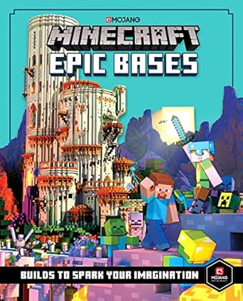 Minecraft Epic Bases: A fantastic illustrated guide with 12 mind-blowing builds to spark imagination for kids ages 7+