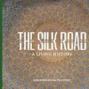 THE SILK ROAD: A LIVING HISTORY