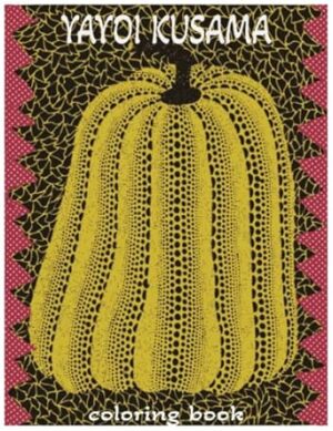 Yayoi Kusama Coloring Book: A relaxing & stress relieving coloring book for art lovers of all ages