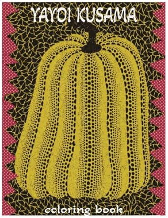 Yayoi Kusama Coloring Book: A relaxing & stress relieving coloring book for art lovers of all ages