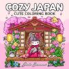 Cozy Japan: Cute Coloring Book for Adults and Teens with Charming Characters and Delightful Japanese Scenes for Relaxation