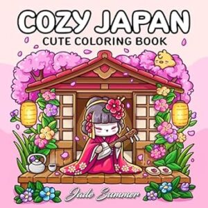 Cozy Japan: Cute Coloring Book for Adults and Teens with Charming Characters and Delightful Japanese Scenes for Relaxation