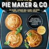 PIE MAKER & CO: 100 top-rated recipes for your favourite kitchen gadgets from Australia's number #1 food site