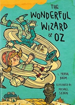 The Wonderful Wizard of Oz: Illustrations by Michael Sieben