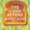 The Land Before Avocado