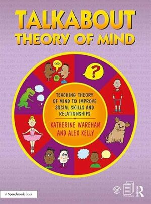 Talkabout Theory of Mind: Teaching Theory of Mind to Improve Social Skills and Relationships