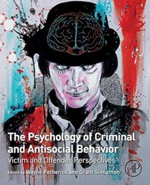 The Psychology of Criminal and Antisocial Behavior: Victim and Offender Perspectives