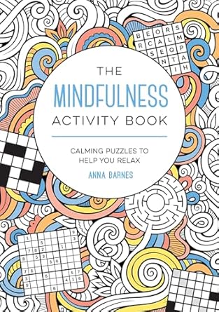 The Mindfulness Activity Book: Calming Puzzles to Help You Relax