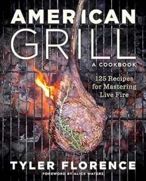 American Grill: 125 Recipes for Mastering Live Fire