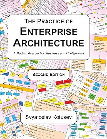 The Practice of Enterprise Architecture: A Modern Approach to Business and IT Alignment