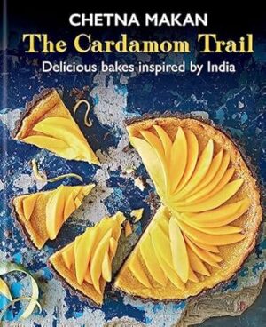 The Cardamom Trail: Chetna Bakes with Flavours of the East