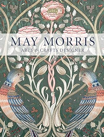 May Morris:Arts & Crafts Designer