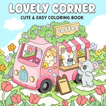 Lovely Corner: A Fun & Easy Coloring Book for Adults and Teens Showcasing the Sweet Daily Life of Cozy Shops for Relaxation and Stress Relief