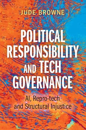 Political Responsibility and Tech Governance: AI, Repro-tech and Structural Injustice