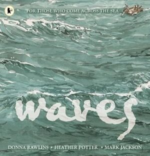 Waves: For Those Who Come Across the Sea