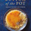 Bottom of the Pot: Persian Recipes and Stories