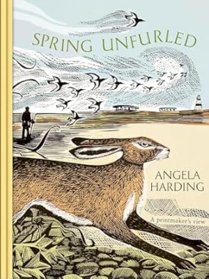 Spring Unfurled: part of a beautiful seasonal quartet from beloved illustrator and print-maker Angela Harding