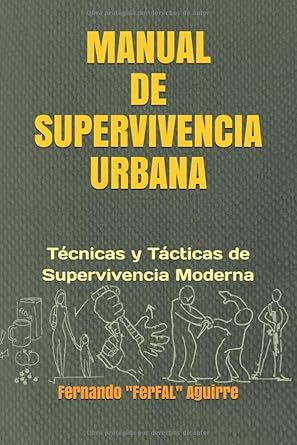 Manual de Supervivencia Urbana: Técnicas y Tácticas de Supervivencia Moderna