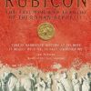Rubicon: The Triumph and Tragedy of the Roman Republic