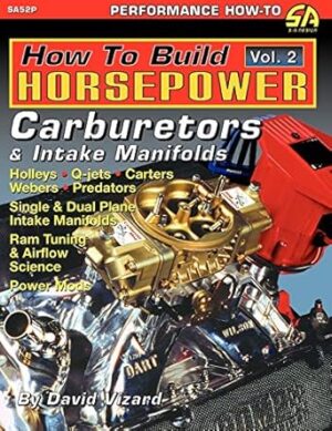 How to Build Horsepower, Volume 2: Carburetors and Intake Manifolds