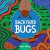 Backyard Bugs: A First Nations picture book of Australian bush birds