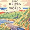 Lonely Planet Epic Drives of the World
