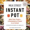 Milk Street Instant Pot: Bold, Fast, Fresh -- A Revolution of Flavor in an Instant